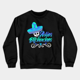 Adios Bitchachos Crewneck Sweatshirt